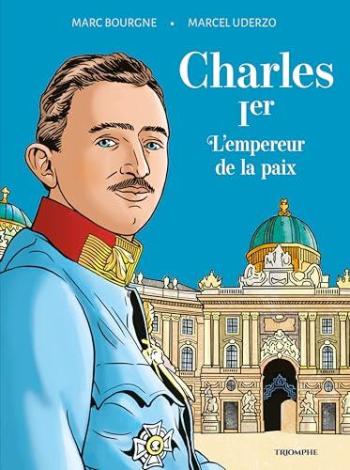 Couverture de l'album Charles et Zita de Habsbourg - 1. Charles 1er - L'empereur de la paix