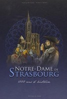 Des monuments et des hommes 2. Notre-Dame de Strasbourg - 1000 ans d'histoire