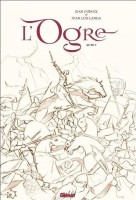 L'Ogre 1. Tome 1 - Édition Noir & Blanc Grand Format