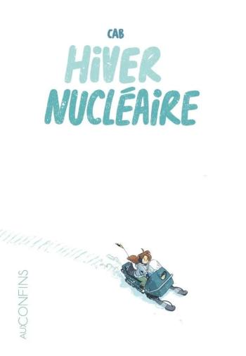 Couverture de l'album Hiver nucléaire - INT. Tomes 1 à 3