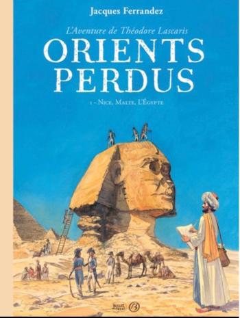 Couverture de l'album Orients perdus - L'aventure de Théodore Lascaris - 1. Nice, Malte, l'Égypte