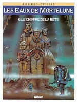 Les Eaux de Mortelune 6. Le chiffre de la bête