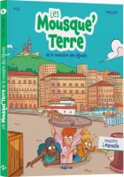 Les Mousque'Terre 4. Les Mousque'Terre et le monstre des égouts - Enquête à Marseille