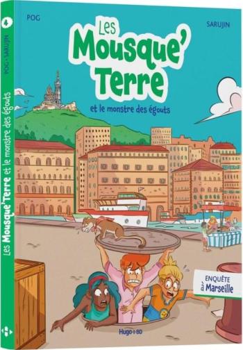 Couverture de l'album Les Mousque'Terre - 4. Les Mousque'Terre et le monstre des égouts - Enquête à Marseille