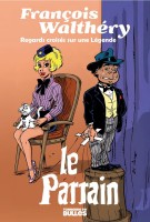 François Walthéry - Regards Croisés sur une Légende - Le Parrain (One-shot)