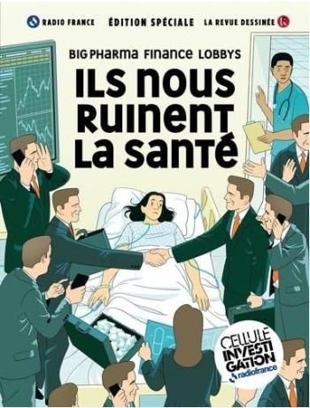 Couverture de l'album La Revue dessinée - Edition Spéciale - 21. Big pharma Finance Lobbys - Ils nous ruinent la santé