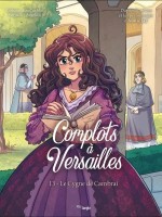 Complots à Versailles 13. Le Cygne de Cambrai