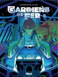 Gardiens de fer : 2. Tome 2