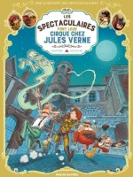 Une aventure des Spectaculaires 6. Les spectaculaires font leur cirque chez Jules Vernes