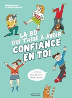 La BD qui t'aide 1. La BD qui t'aide à avoir confiance en toi