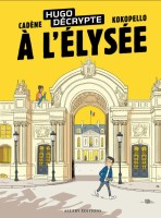 HugoDécrypte 2. HugoDécrypte à l'Élysée
