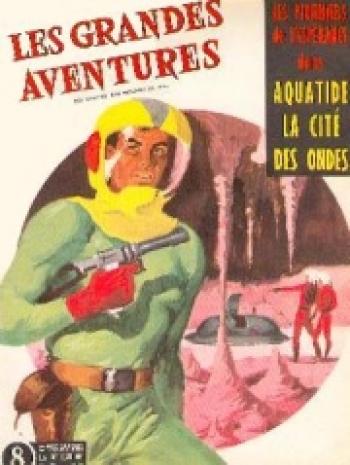 Couverture de l'album Les Grandes Aventures - 8. Les Pionniers de l'Espérance - Aquatide cité des ondes