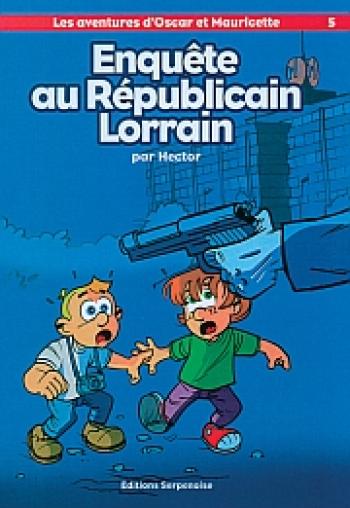 Couverture de l'album Les Aventures d'Oscar et Mauricette - 5. Enquête au Républicain Lorrain