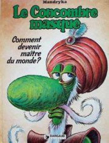 Couverture de l'album Le Concombre masqué - 3. Comment devenir maître du monde?