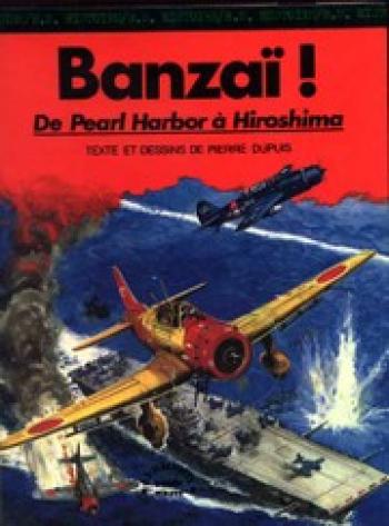 Couverture de l'album La Seconde Guerre mondiale - 8. Banzaï! - De Pearl Harbor à Hiroshima