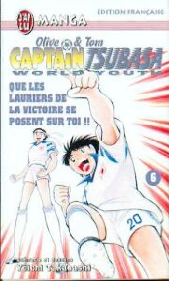 Couverture de l'album Captain Tsubasa - World Youth - 6. Que les lauriers de la victoire se posent sur toi !!
