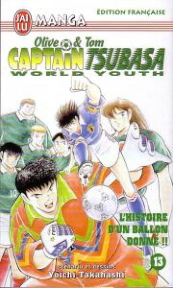 Couverture de l'album Captain Tsubasa - World Youth - 13. L'histoire d'un ballon donné !!