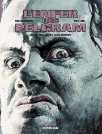 Couverture de l'album L'enfer des Pelgram - 2. Celle qui jette une ombre