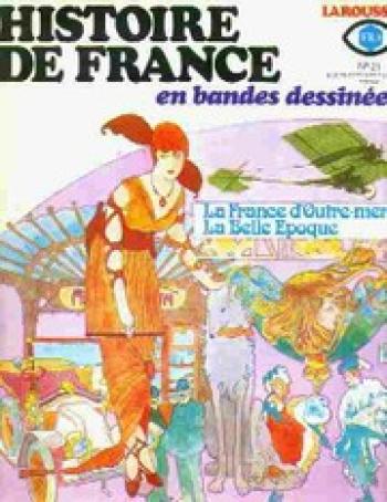 Couverture de l'album Histoire de France en bandes dessinées - 21. La France d'outre-mer, la Belle Epoque