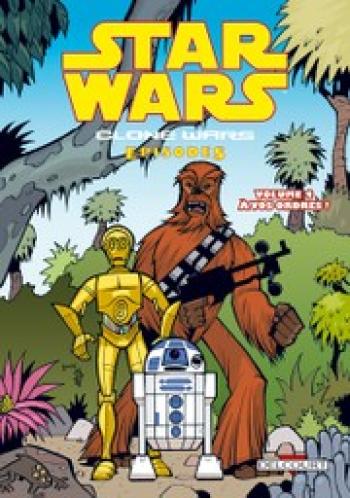Couverture de l'album Star Wars - The Clone Wars Episodes - 4. A vos ordres !
