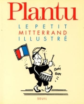 Couverture de l'album Plantu - Recueils - 25. Le petit Mitterrand illustré