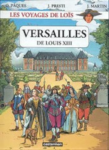 Couverture de l'album Les Voyages de Loïs - 1. Versailles de Louis XIII