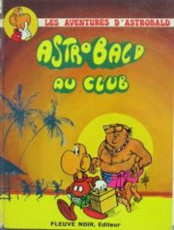 Couverture de l'album Les aventures d'Astrobald - 3. Astrobald au club