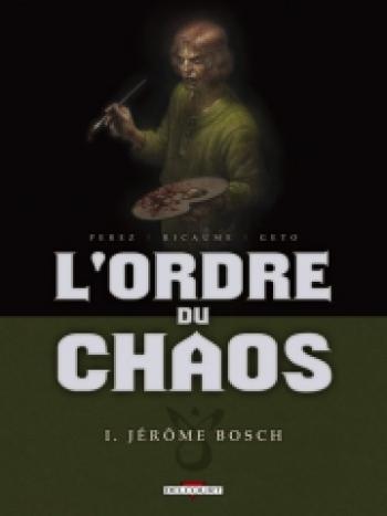 Couverture de l'album L'Ordre du chaos - 1. Jérôme Bosch