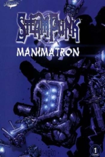 Couverture de l'album Steampunk - 1. Steampunk Manimatron TPB
