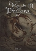 Le monde des dragons 3. Tome 3