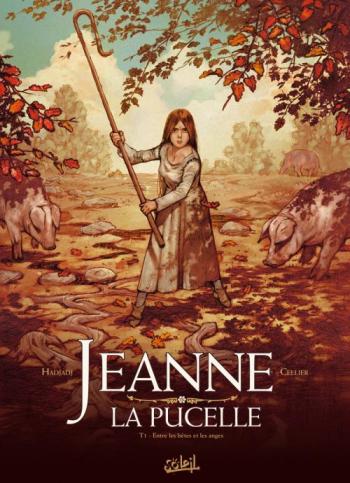 Couverture de l'album Jeanne la pucelle - 1. Entre les bêtes et les anges