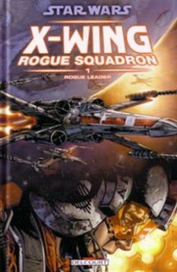 Couverture de l'album Star Wars - X-Wing Rogue Squadron - 1. Rogue Leader