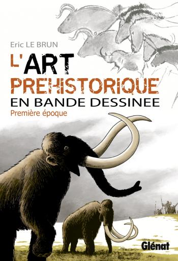 Couverture de l'album L'Art préhistorique en BD - 1. Première Époque