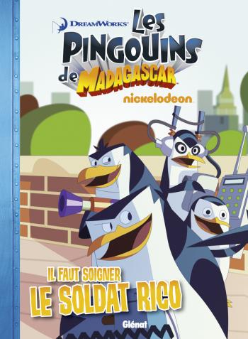 Couverture de l'album Les Pingouins de Madagascar - 1. Il faut soigner le soldat Rico