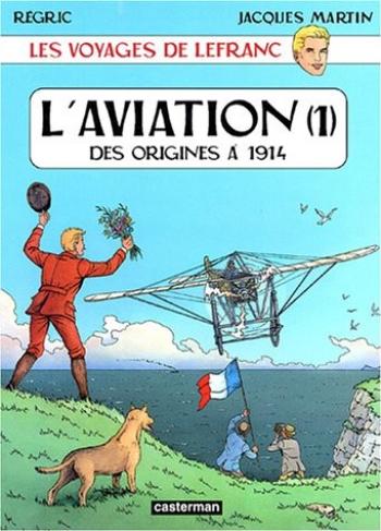 Couverture de l'album Les Voyages de Lefranc - 1. L'Aviation (1) - Des origines à 1914