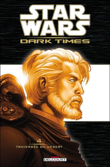 Couverture de l'album Star Wars - Dark Times - 4. Traversée du désert