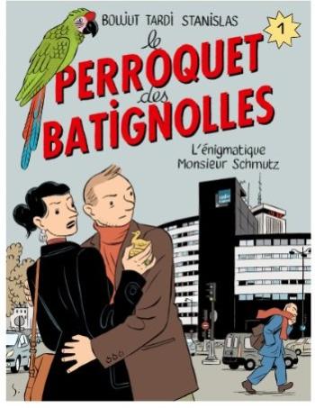 Couverture de l'album Le Perroquet des Batignolles - 1. L'énigmatique Monsieur Schmutz