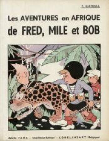 Couverture de l'album Fred, Mile et Bob - 1. Les aventures en Afrique de Fred, Mile et Bob, Tome 1