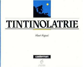 Couverture de l'album Tintin (Divers et HS) - HS. Tintinolâtrie