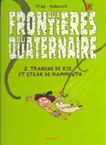 Couverture de l'album Aux frontières du quaternaire - 2. Tranche de vie et steack de mammouth