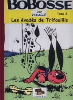 Bobosse 2. Les évadés de Trifouillis