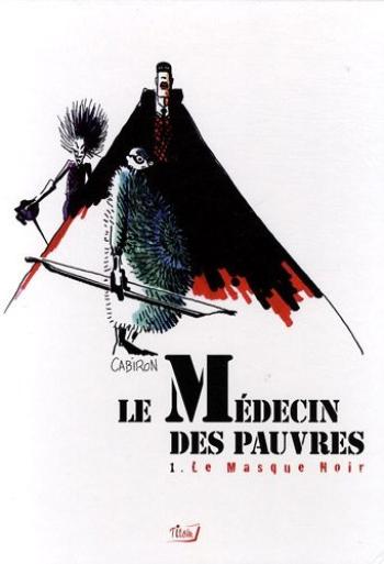 Couverture de l'album Le Médecin des pauvres - 1. Le Masque noir