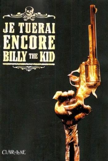 Couverture de l'album Je tuerai encore billy the kid (One-shot)