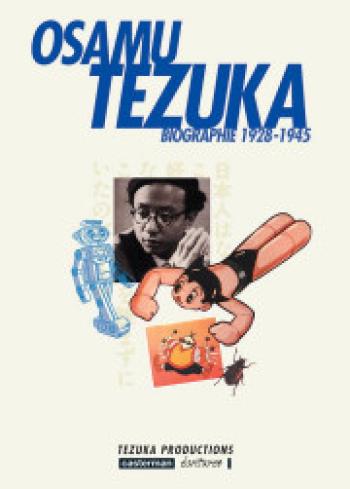 Couverture de l'album Osamu Tezuka - Biographie - 1. Osamu Tezuka (Biographie 1928-1945)