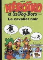 Héroïko et les Dog-Boys 2. Le cavalier noir