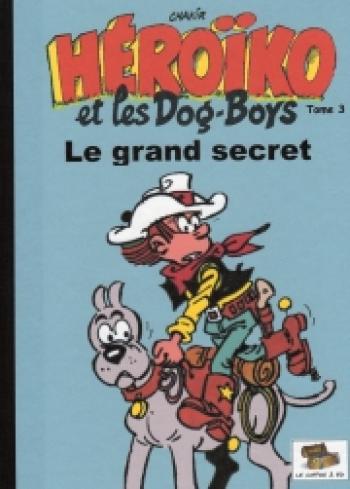 Couverture de l'album Héroïko et les Dog-Boys - 3. Le grand secret