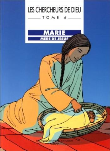 Couverture de l'album Les Chercheurs de Dieu - 6. Marie, mère de Jésus