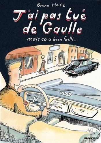 Couverture de l'album J'ai pas tué de Gaulle mais ça a bien failli... (One-shot)