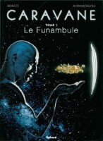 Caravane (Avramoglou et Bosco) 1. Le funambule