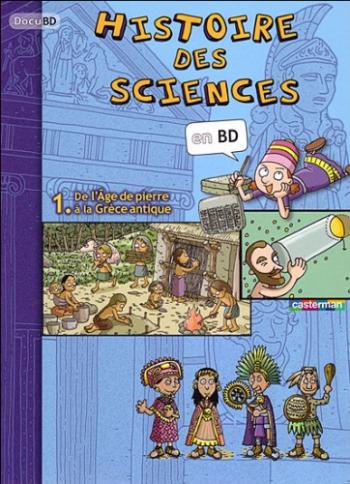 Couverture de l'album Histoire des sciences en BD - 1. De l'âge de pierre à la Grèce Antique